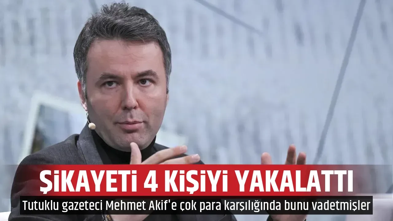 ŞİKAYETİ 4 KİŞİYİ YAKALATTI