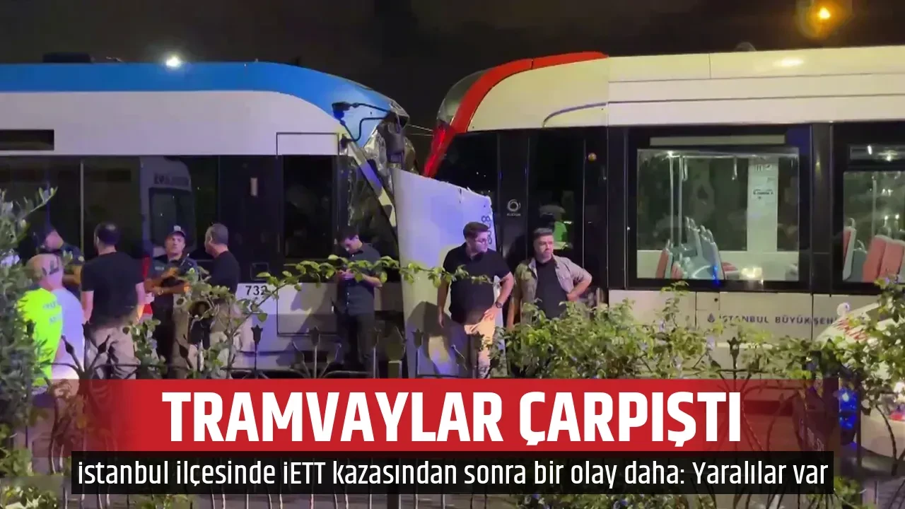 TRAMVAYLAR ÇARPIŞTI