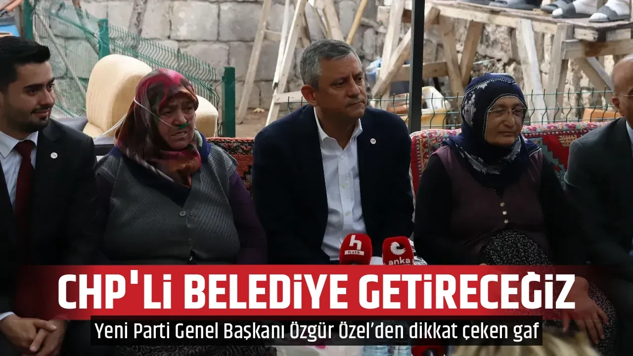CHP'Lİ BELEDİYE GETİRECEĞİZ