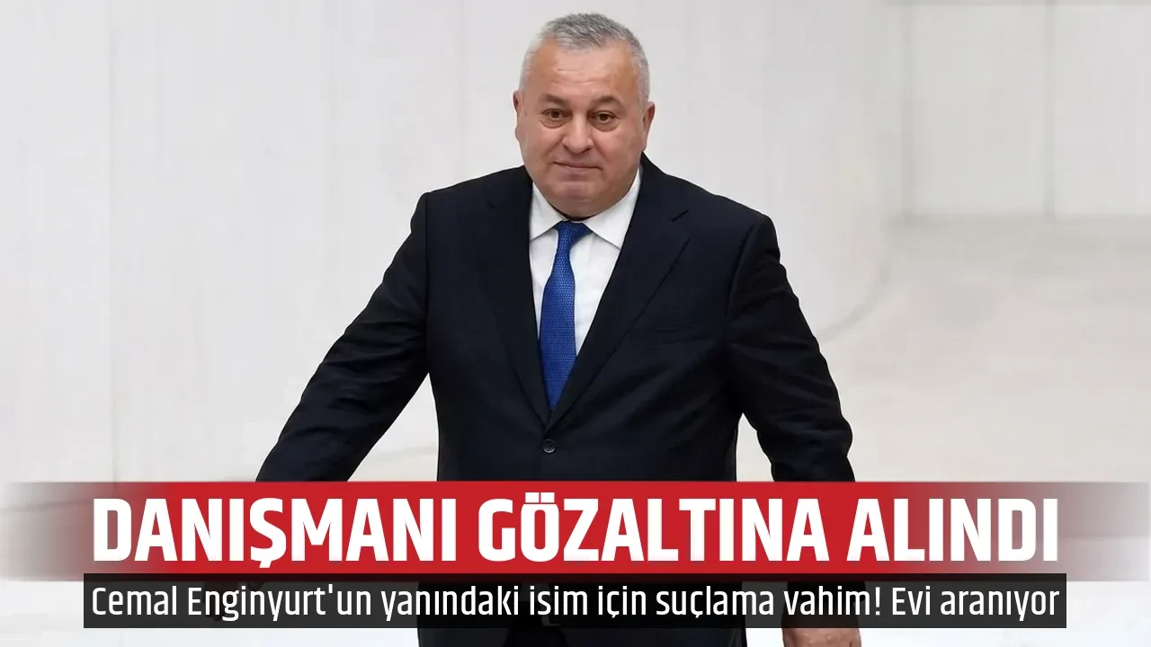 DANIŞMANI GÖZALTINA ALINDI