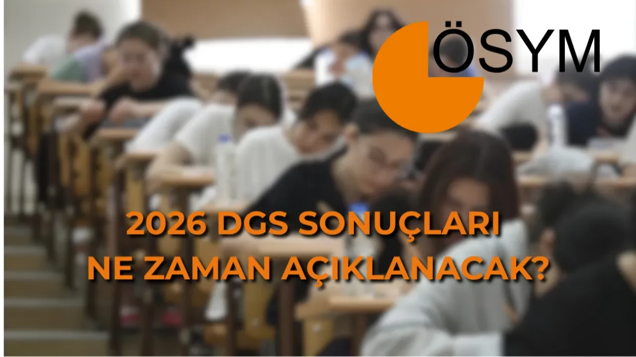 2026 DGS sonuçları ne zaman açıklanacak? 2026 DGS sonuç tarihi...
