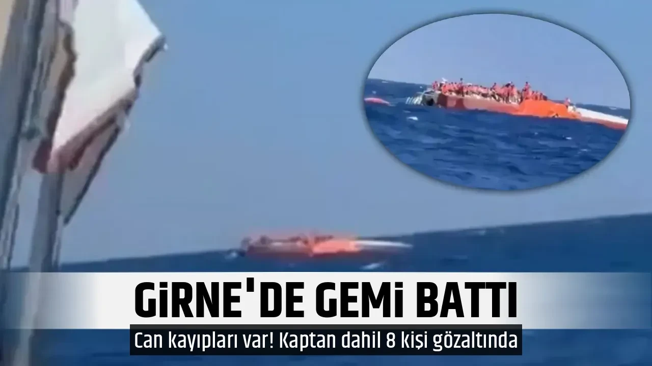 GİRNE'DE GEMİ BATTI