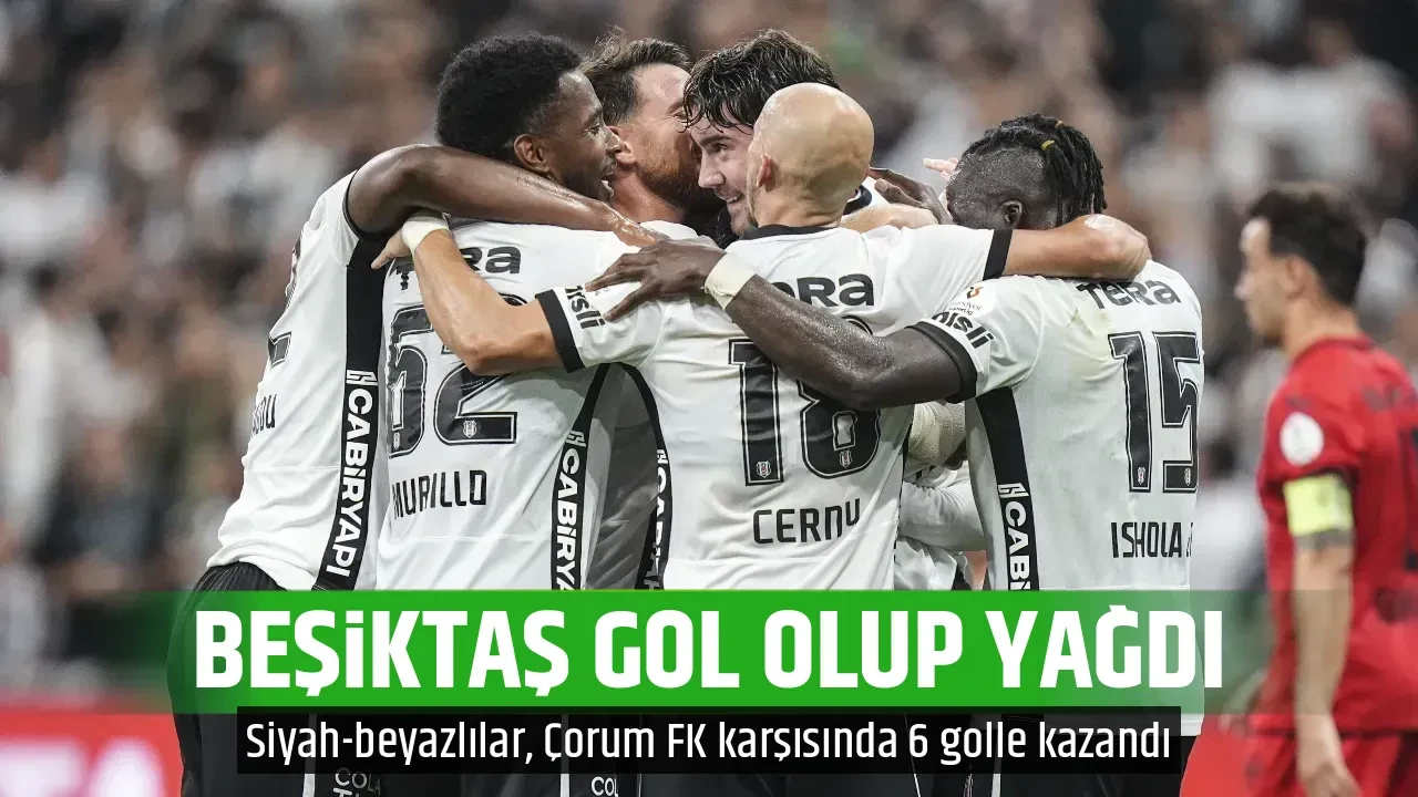 BEŞİKTAŞ GOL OLUP YAĞDI