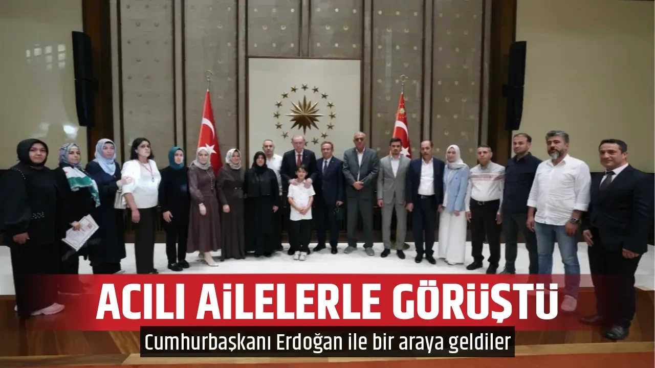 ACILI AİLELERLE GÖRÜŞTÜ