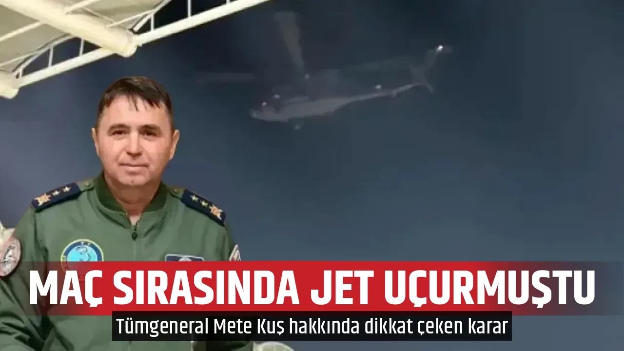 MAÇ SIRASINDA JET UÇURMUŞTU