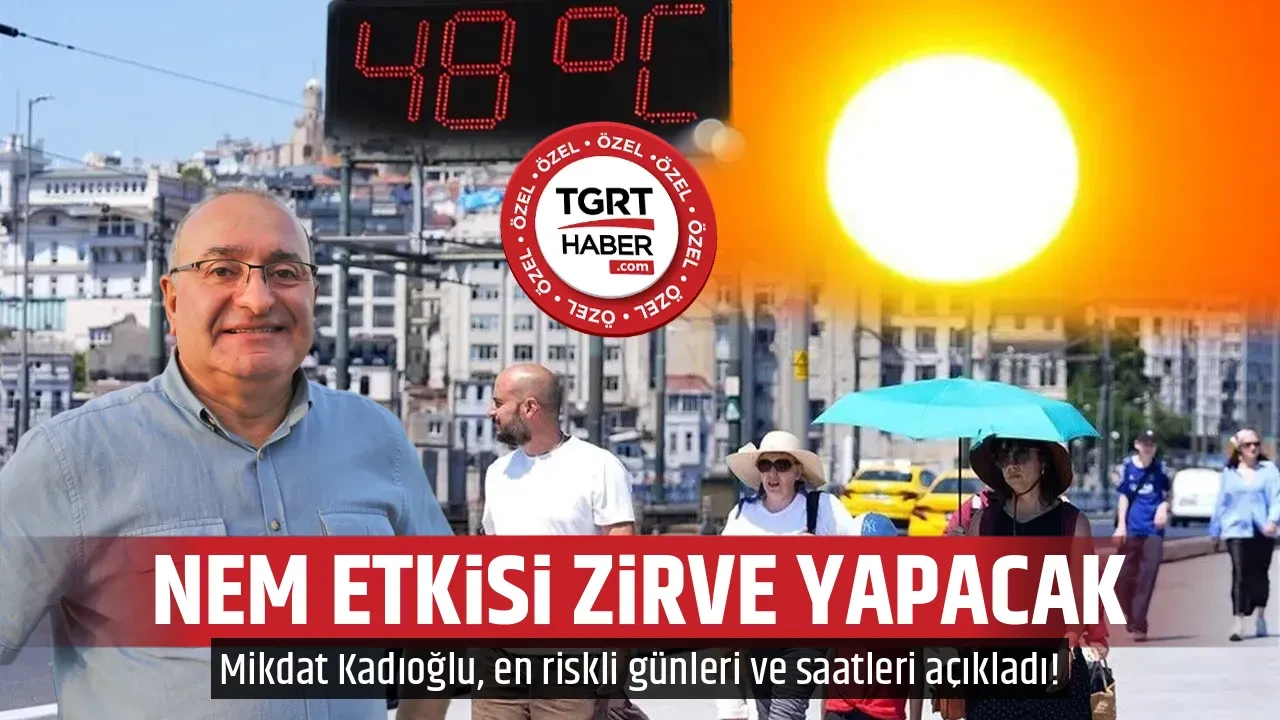 NEM ETKİSİ ZİRVE YAPACAK
