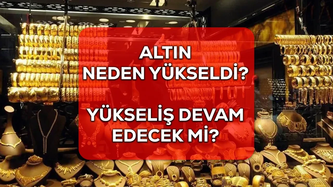 Altın neden yükseliyor? 5 Ağustos 2026 altın ve gümüş yükselişi devam edecek mi?