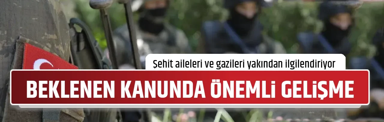 BEKLENEN KANUNDA ÖNEMLİ GELİŞME