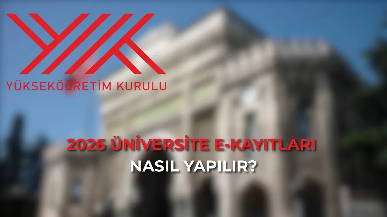 Üniversite e-Kayıtları ne zaman yapılacak? Üniversite e-Kayıt nasıl yapılır? Üniversite e-Kayıt ve kayıt tarihleri