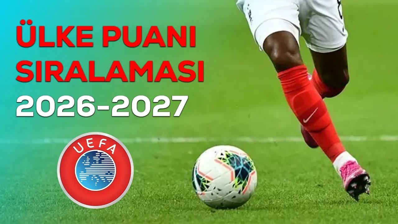 Ülke puanı sıralaması 2026-2027! Güncel sıralamada Türkiye kaçıncı oldu?