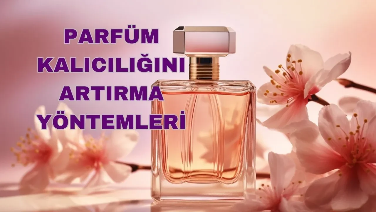 Bunları yaparsanız parfümünüz daha uzun süre kokar! Parfüm kalıcılığını artırma yolları