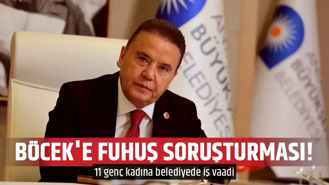 BÖCEK'E FUHUŞ SORUŞTURMASI!