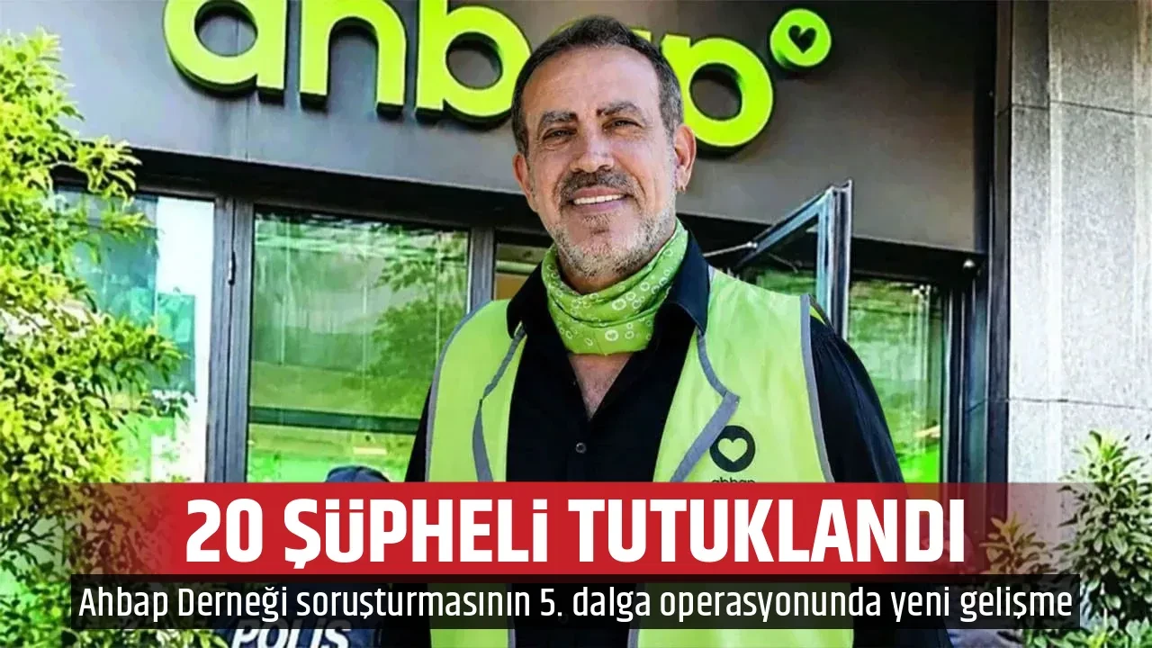 20 ŞÜPHELİ TUTUKLANDI