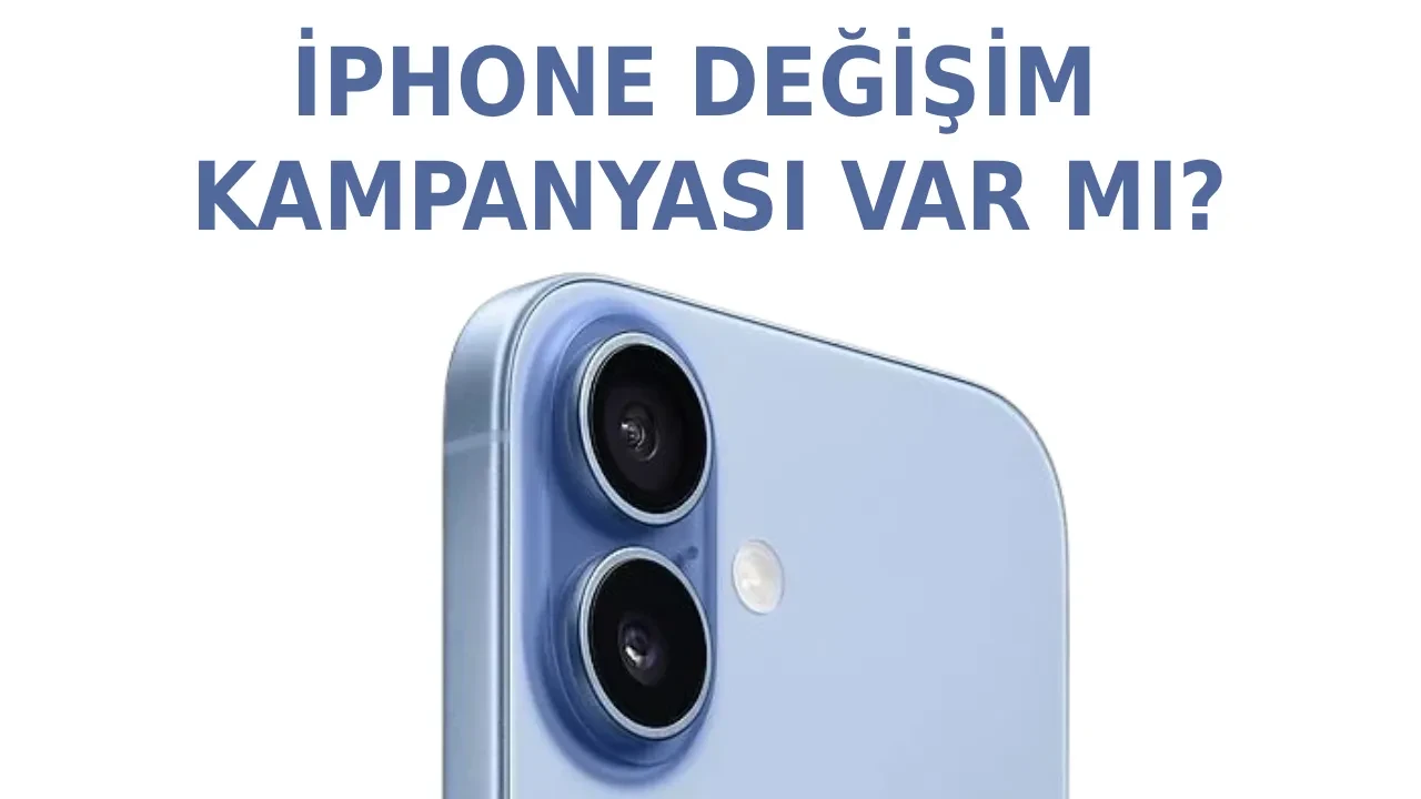 Apple iPhone değişim kampanyası var mı? iPhone 13,14,15,16,17 verilerek yeni iPhone 18 alınır mı?