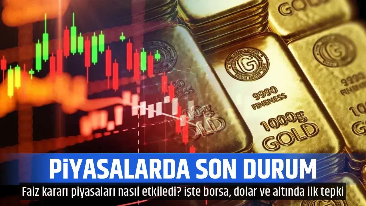 PİYASALARDA SON DURUM 