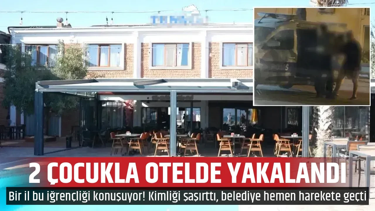 2 ÇOCUKLA OTELDE YAKALANDI