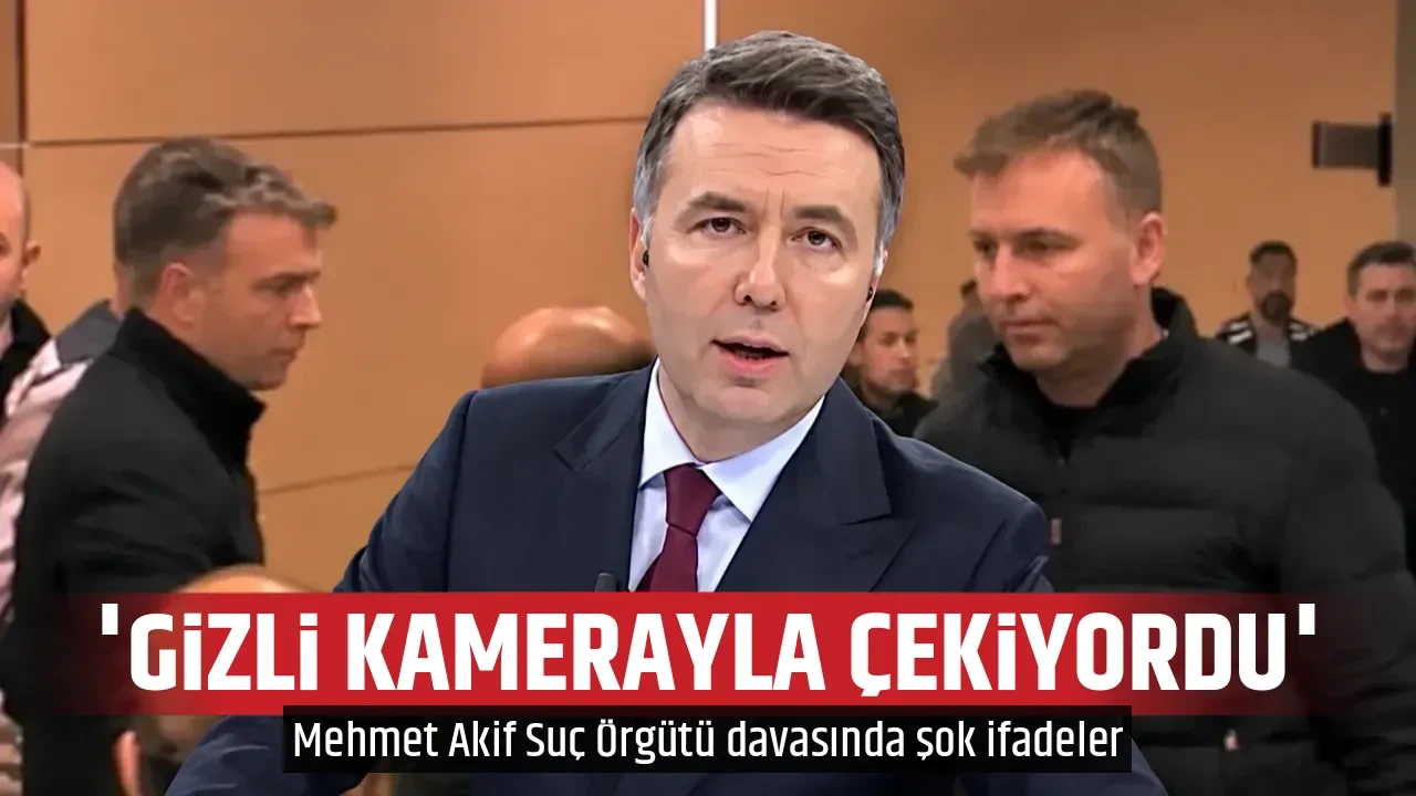 'GİZLİ KAMERAYLA ÇEKİYORDU'