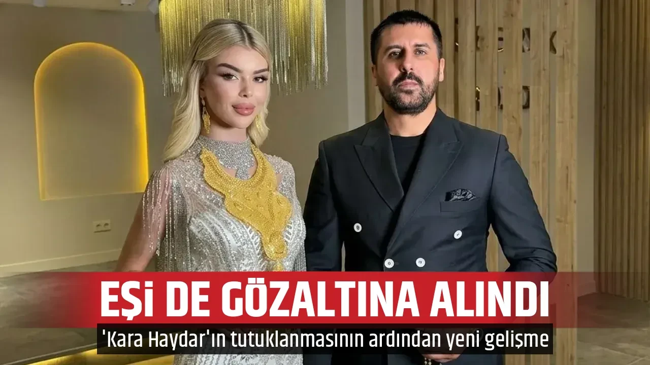 EŞİ DE GÖZALTINA ALINDI