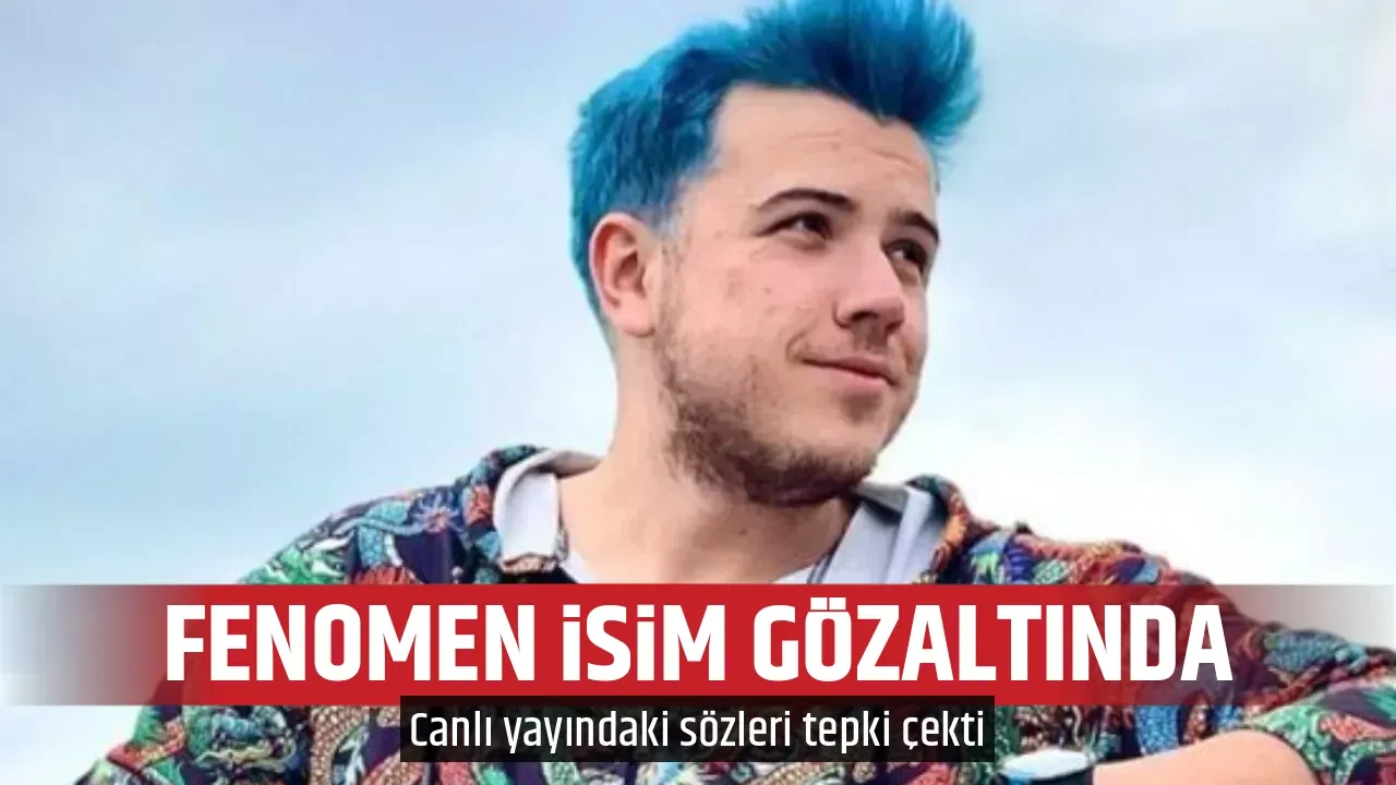 FENOMEN İSİM GÖZALTINDA