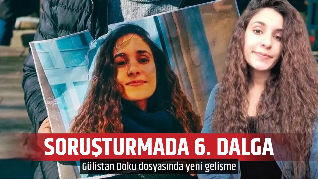 SORUŞTURMADA 6. DALGA