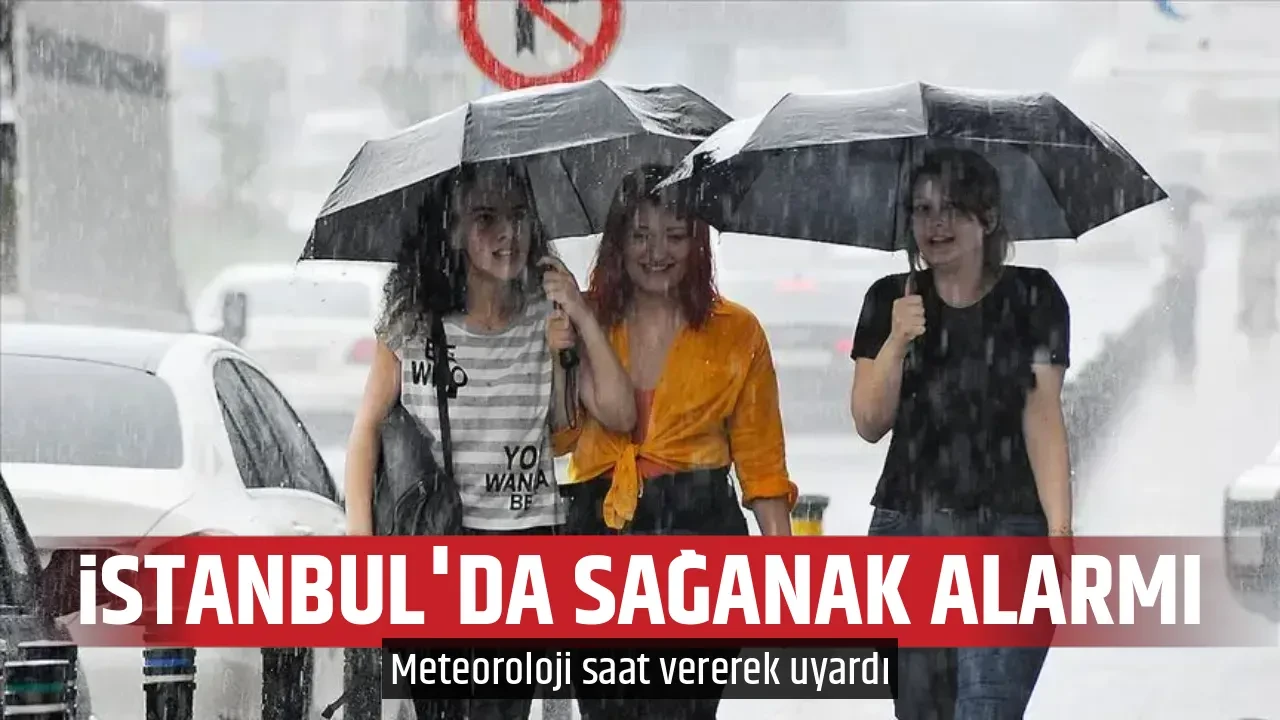 İSTANBUL'DA SAĞANAK ALARMI