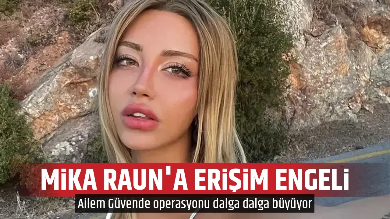 MİKA RAUN'A ERİŞİM ENGELİ