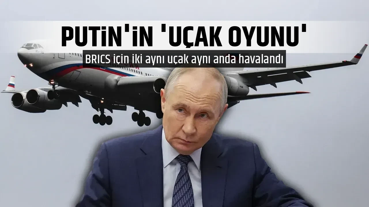 PUTİN'İN 'UÇAK OYUNU'