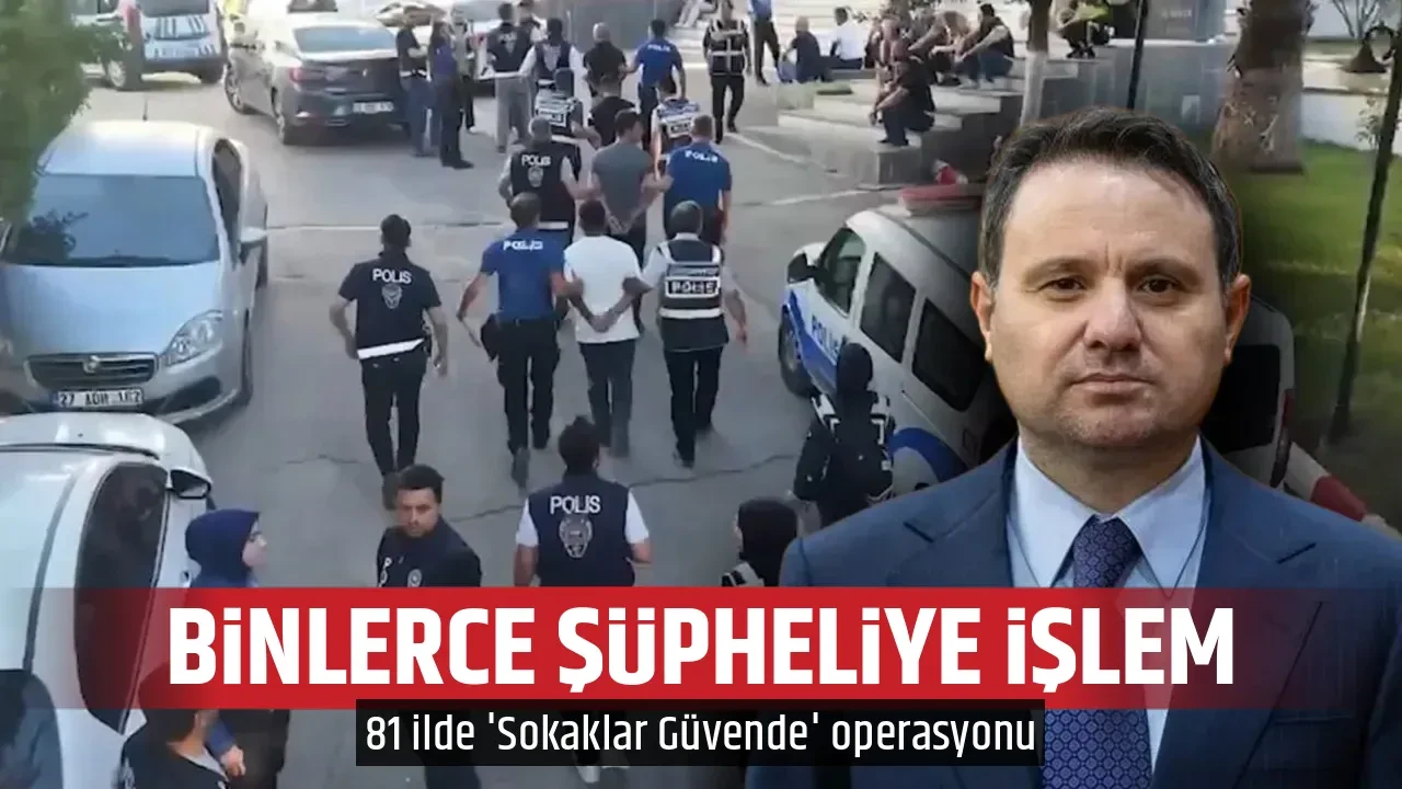 BİNLERCE ŞÜPHELİYE İŞLEM