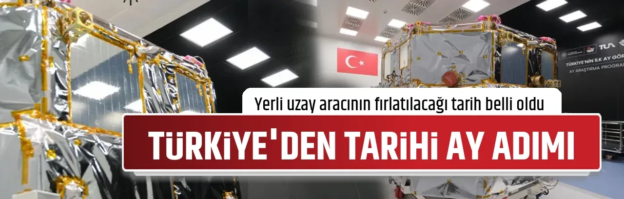 TÜRKİYE'DEN TARİHİ AY ADIMI