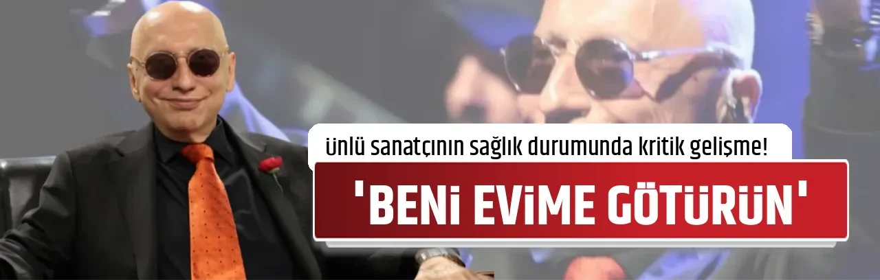 'BENİ EVİME GÖTÜRÜN'