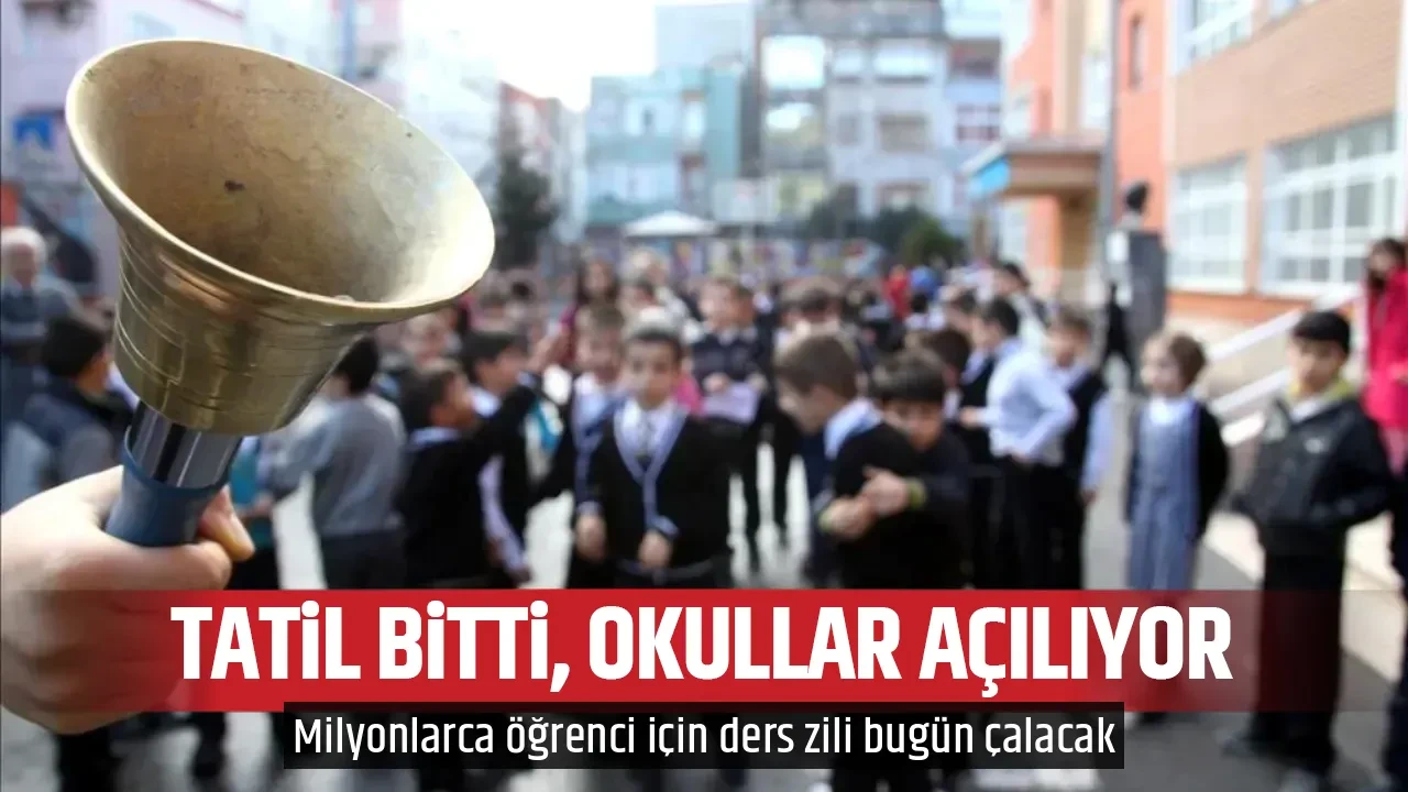 TATİL BİTTİ, OKULLAR AÇILIYOR