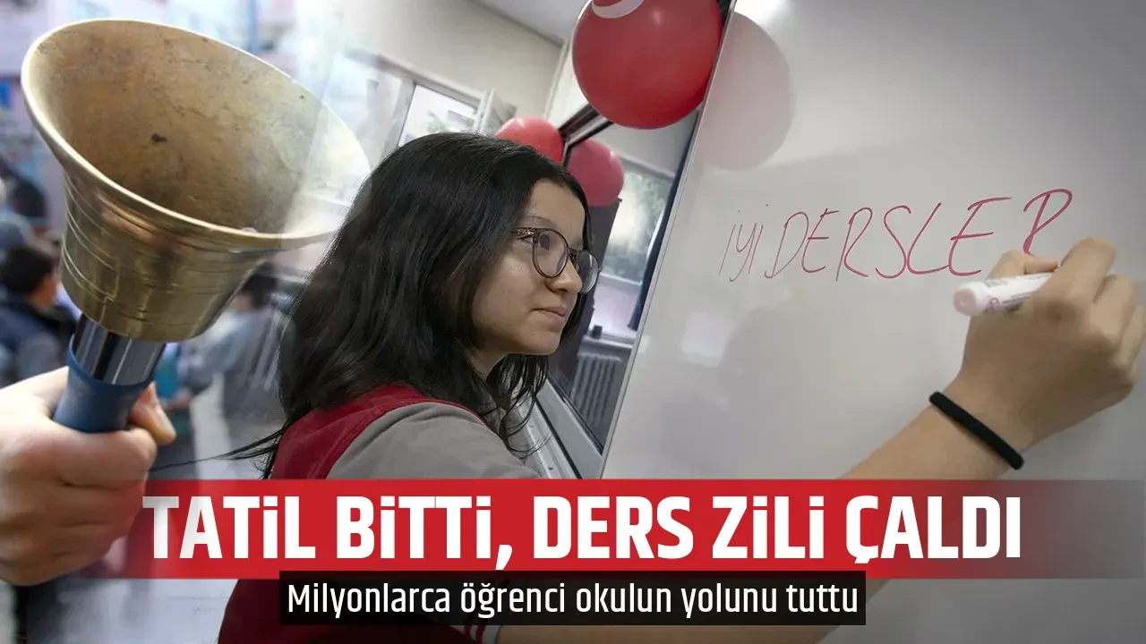 TATİL BİTTİ, DERS ZİLİ ÇALDI