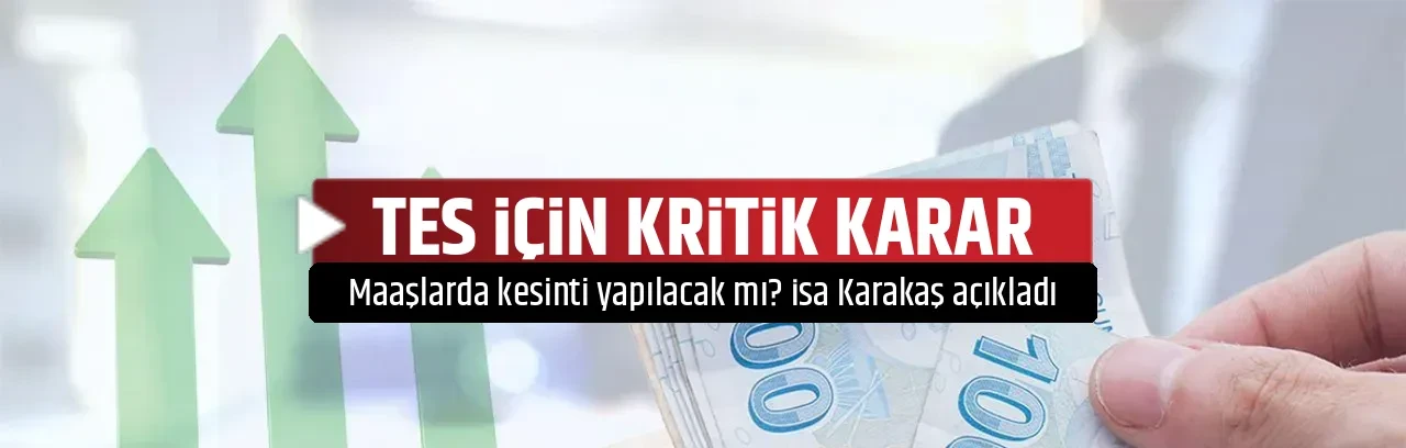 TES İÇİN KRİTİK KARAR 