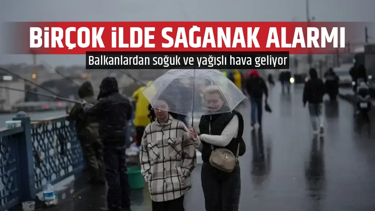 BİRÇOK İLDE SAĞANAK ALARMI