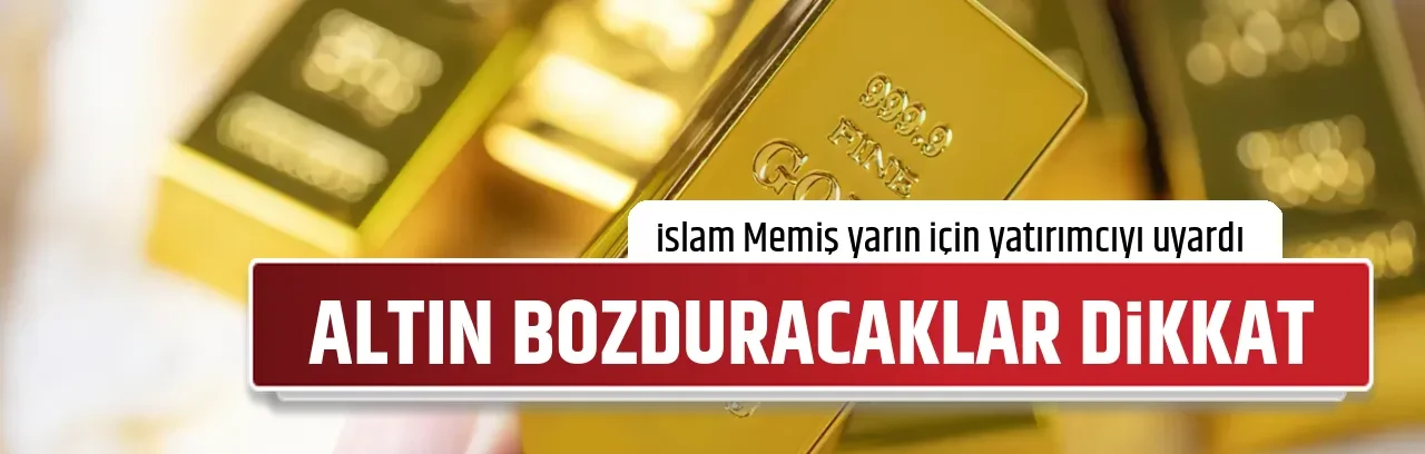 ALTIN BOZDURACAKLAR DİKKAT