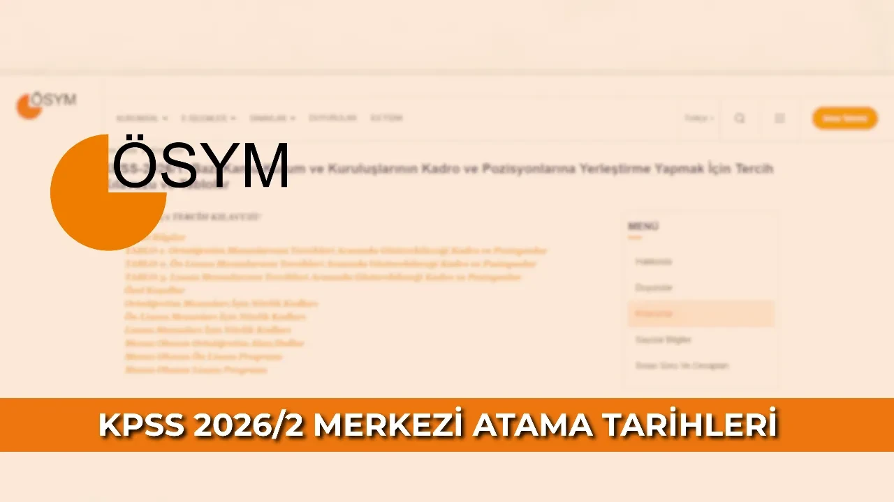 KPSS 2026/2 merkezi atama tarihleri! ÖSYM merkezi atama ne zaman, kaç memur alımı yapılacak?