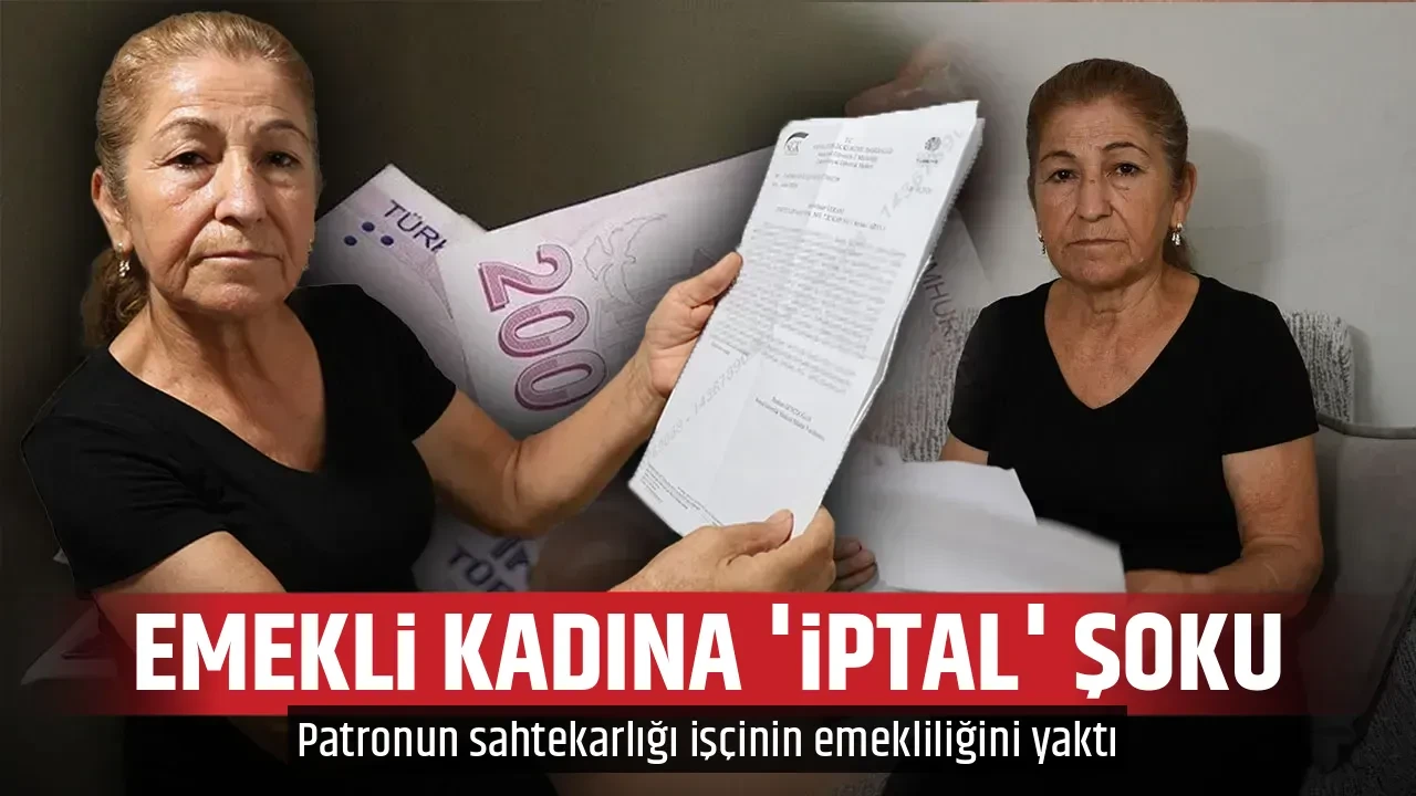 EMEKLİ KADINA 'İPTAL' ŞOKU