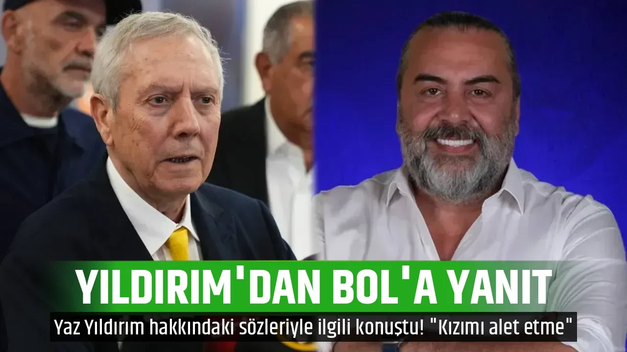 YILDIRIM'DAN BOL'A YANIT