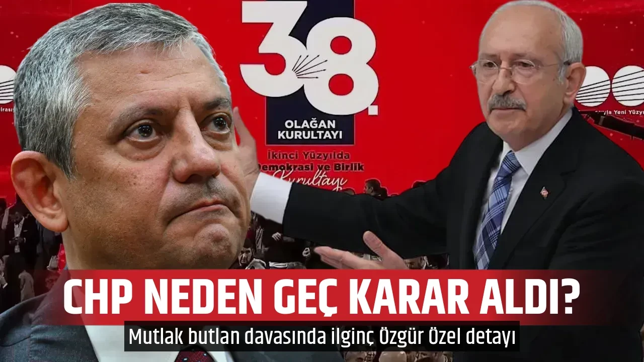 CHP NEDEN GEÇ KARAR ALDI?
