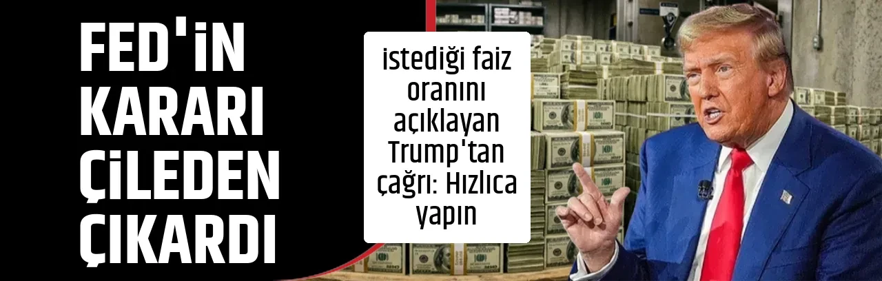 FED'İN KARARI ÇİLEDEN ÇIKARDI