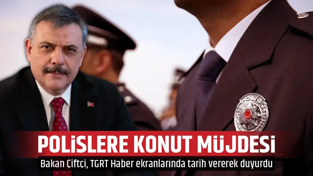 POLİSLERE KONUT MÜJDESİ