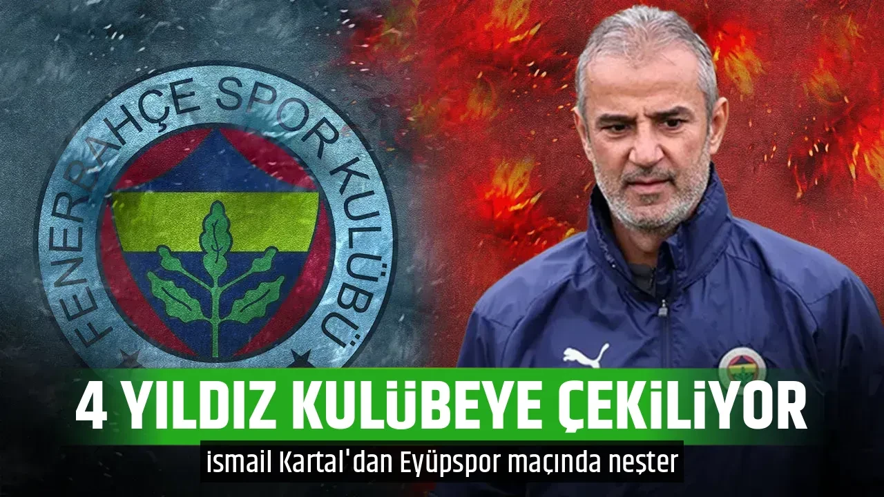 4 YILDIZ KULÜBEYE ÇEKİLİYOR