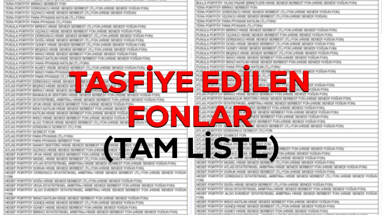 Tasfiye edilen fonlar ve paralar ne olacak? İşte tasfiye edilen fon listesi!