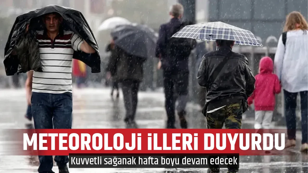 METEOROLOJİ İLLERİ DUYURDU