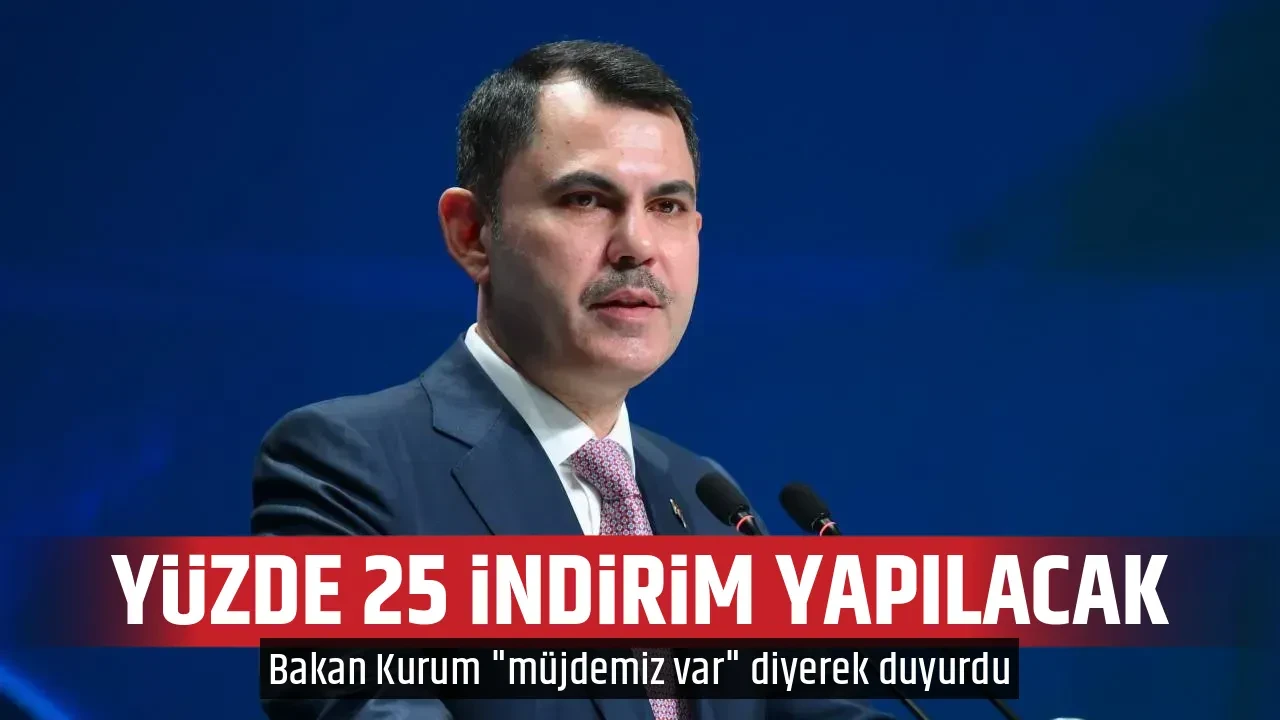 YÜZDE 25 İNDİRİM YAPILACAK