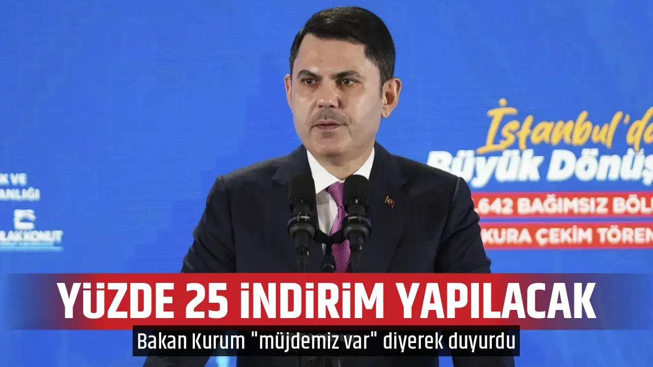 YÜZDE 25 İNDİRİM YAPILACAK