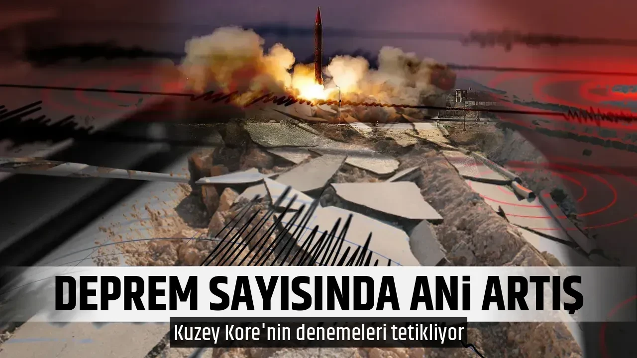 DEPREM SAYISINDA ANİ ARTIŞ