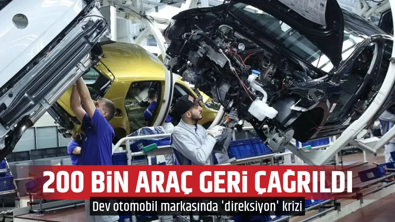 200 BİN ARAÇ GERİ ÇAĞRILDI