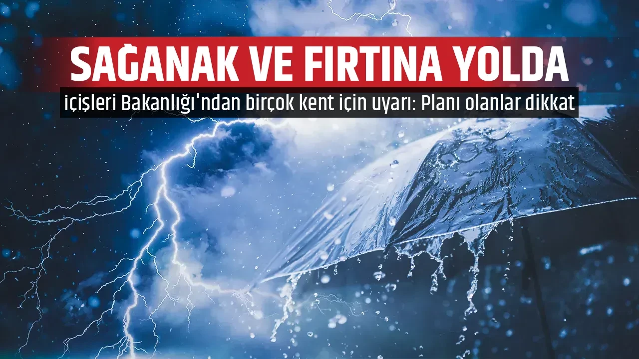 SAĞANAK VE FIRTINA YOLDA
