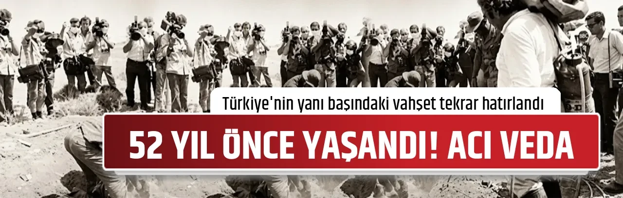 52 YIL ÖNCE YAŞANDI! ACI VEDA